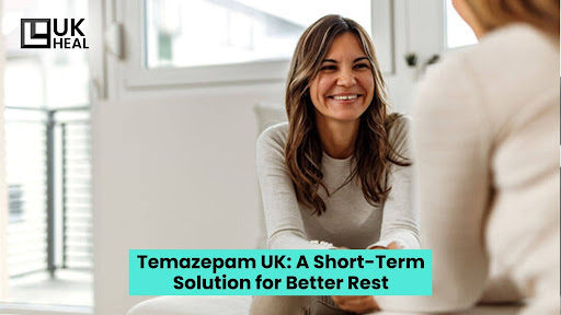 Temazepam UK A Short-Term Solution for Better Rest